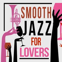 Smooth Jazz for Lovers