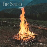 Fire Sounds Relaxation - Fire Sounds
