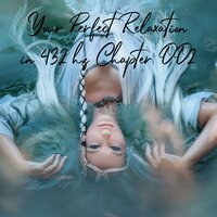 Your Perfect Relaxation in 432 Hz Chapter 002, Pt. 9 - Essential Sleep Music