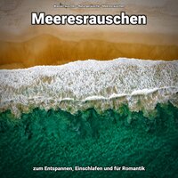 Einschlafen für mein Glück - Wasserrauschen & Naturgeräusche & Meeresrauschen
