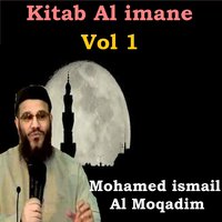 Kitab Al imane, Pt.3 - Mohamed ismail Al Moqadim
