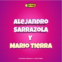 Alejandro Sarrazola y Mario Tierra