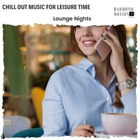 Chill Out Music For Leisure Time - Lounge Nights