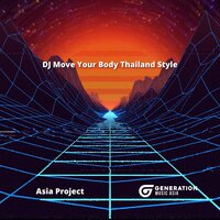 DJ Move Your Body Thailand Style - Asia Project