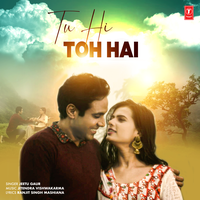Tu Hi Toh Hai - Jeetu Gaur & Jitendra Vishwakarma