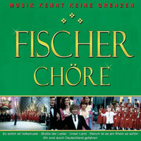 Neue Liebe, neues Leben - Fischer Chöre