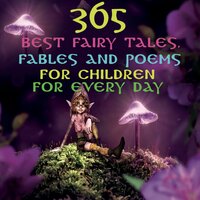 365 best fairy tales, fables and poems for children for every day (388 сказок)