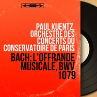 L'offrande musicale, Op. 6, BWV 1079: Canon IV - Paul Kuentz & Paul Kuentz, Orchestre des concerts du Conservatoire de Paris & Orchestre des concerts du Conservatoire de Paris & Johann Sebastian Bach
