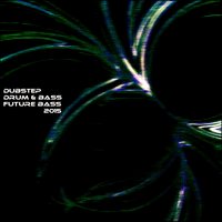 Dubstep Drum & Bass Future Bass 2015