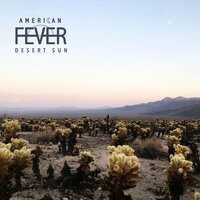 Desert Sun - American Fever