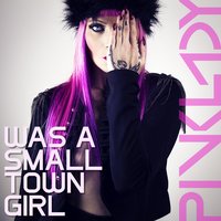Was a Small-Town Girl - DJane Pinklady