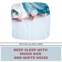 Deep Sleep with Music Box and White Noise