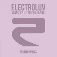 Stand Up (If You're Ready) - Electroluv