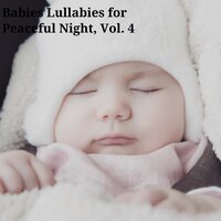 Babies Lullabies for Peaceful Night, Vol. 4