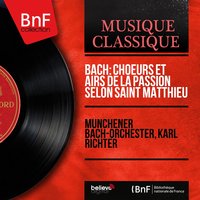 Matthäuspassion, Pt. 2, BWV 244: No. 63a, "Und siehe da, der Vorhang im Tempel zerriss" - Karl Richter & Münchener Bach-Orchester & Ernst Haefliger & Johann Sebastian Bach