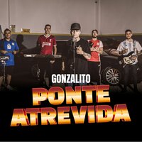 Ponte Atrevida - Gonzalito