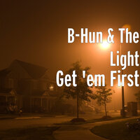 Get 'em First - B-Hun