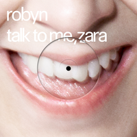 Talk To Me, Zara - Robyn & Zara Larsson