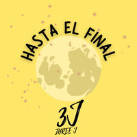 Hasta el Final - Three J