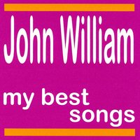 My Best Songs - John William