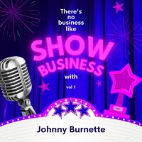 There's No Business Like Show Business with Johnny Burnette, Vol. 1
