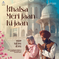 Khalsa Meri Jaan Ki Jaan - Bhai Harihar Singh Ji & Gurpreet Kaur CA & Anhad Bani