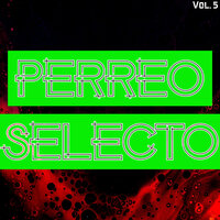Perreo Selecto Vol. 5