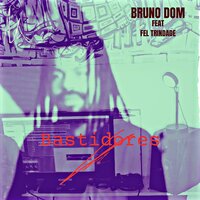 Bastidores - Bruno Dom & Fel Trindade