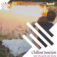 Chillout Junction - My Place Of Fun